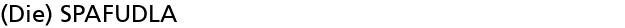 (Die) SPAFUDLA